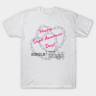 Happy Single Awareness Day! T-Shirt